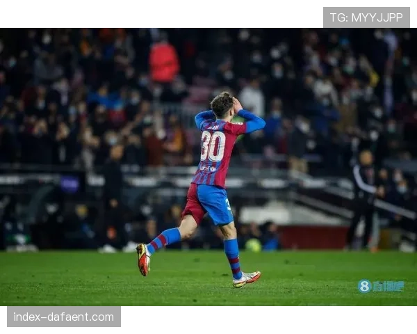 巴萨伤病恢复数据:加维175天康复后归队训练的时间线